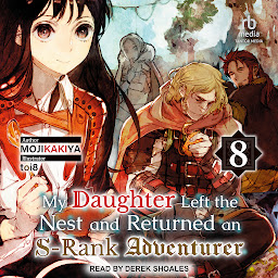 Icon image My Daughter Left the Nest and Returned an S-Rank Adventurer: Volume 8