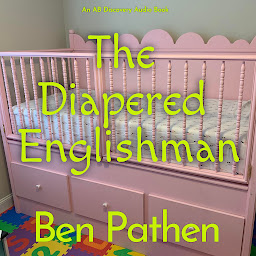 Icon image The Diapered Englishman: An ABDL novel