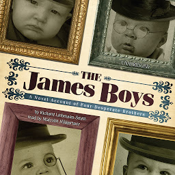 Icon image The James Boys: A Novel Account of Four Desperate Brothers