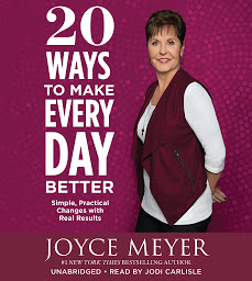 Obraz ikony: 20 Ways to Make Every Day Better: Simple, Practical Changes with Real Results
