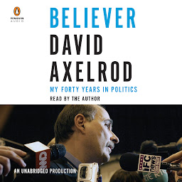 Icon image Believer: My Forty Years in Politics