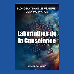 Icon image Labyrinthes de la Conscience: Plongeant dans les Méandres de la Motivation