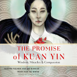 Icon image The Promise of Kuan Yin: Wisdom, Miracles, & Compassion
