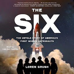 Icon image The Six: The Untold Story of America's First Women Astronauts