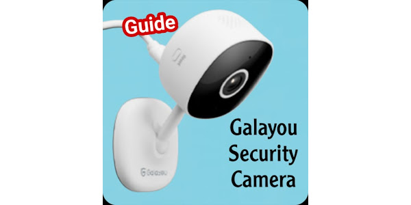 galayou security camera guide - Apps on Google Play