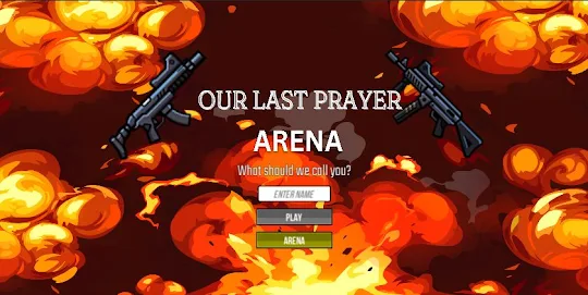 Our Last Prayer: Arena