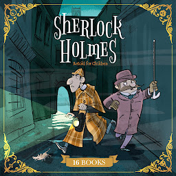 Icon image Sherlock Holmes Retold for Children: 16 Books