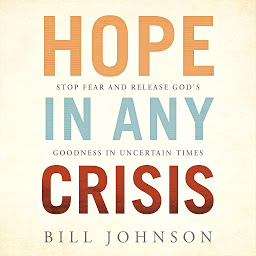 صورة رمز Hope in Any Crisis: Stop Fear and Release Release God's Goodness in Uncertain Times