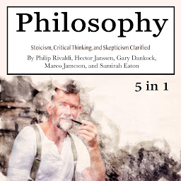 Icon image Philosophy: Stoicism, Critical Thinking, and Skepticism Clarified