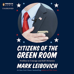 Icon image Citizens of the Green Room: Profiles in Courage and Self-Delusion