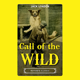 Icon image THE CALL OF THE WILD: Popular Books by JACK LONDON : All times Bestseller Demanding Books