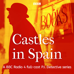 Icon image Castles in Spain: A BBC Radio 4 full-cast P.I. Detective series