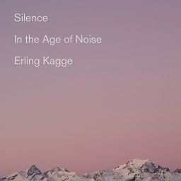 Icon image Silence: In the Age of Noise