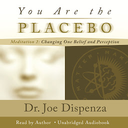 图标图片“You Are the Placebo Meditation 2 - Revised Edition: Changing One Belief and Perception”