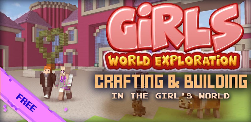 소녀 세계 탐험 : 크래프트 및 건축