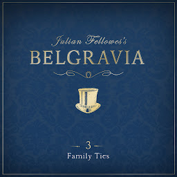 Icon image Julian Fellowes's Belgravia Episode 3: Family Ties