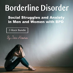 Icon image Borderline Disorder: Social Struggles and Anxiety in Men and Women with BPD