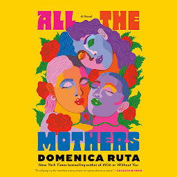 Icon image All the Mothers: A Novel