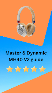 Master & Dynamic MH40 V2 guide