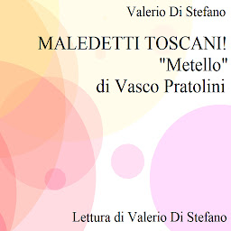 Icon image Maledetti Toscani! "Metello" di Vasco Pratolini: Lezione-Conferenza