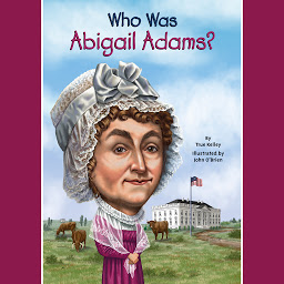 Icon image Who Was Abigail Adams?