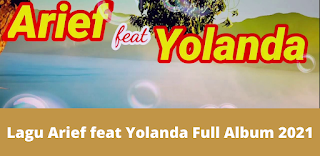 Lagu Arief feat Yolanda Full Album 2021