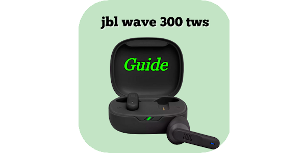 jbl wave 300 tws guide - Apps on Google Play