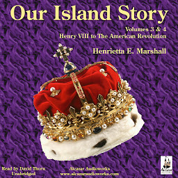 Icon image Our Island Story - Volume 3 & 4: Henry VIII to The American Revolution