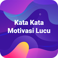 Kata Kata Motivasi Lucu, Mutiara Lucu, Bijak Lucu