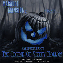 Icon image Macabre Mansion Presents ... The Legend of Sleepy Hollow