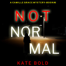 Icon image Not Normal (A Camille Grace FBI Suspense Thriller—Book 5)