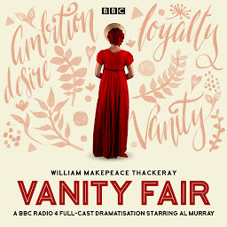 Icon image Vanity Fair: A BBC Radio 4 full-cast dramatisation