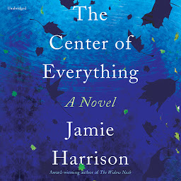 Icon image The Center of Everything: A Novel