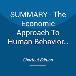 Obraz ikony: SUMMARY - The Economic Approach To Human Behavior By Gary S. Becker