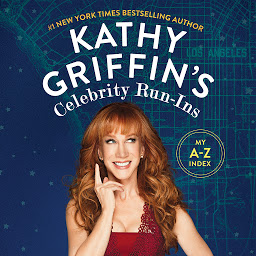 Icon image Kathy Griffin's Celebrity Run-Ins: My A-Z Index