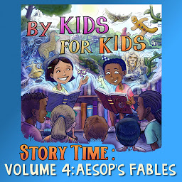 Icon image By Kids For Kids Story Time: Volume 04 - Aesop's Fables