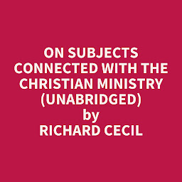Icon image On Subjects Connected with the Christian Ministry (Unabridged): optional