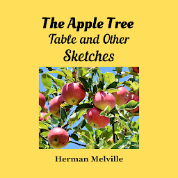 Icon image The Apple Tree Table and Other Sketches