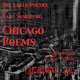 Icon image Chicago Poems: The Early Poetry of Carl Sandburg
