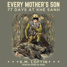 Icon image Every Mother's Son: 77 Days at Khe Sanh
