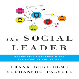 Icon image The Social Leader: Redefining Leadership for the Complex Social Age