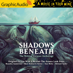 Symbolbild für Shadows Beneath [Dramatized Adaptation]: The Writing Excuses Anthology