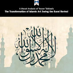 Icon image Yasser Tabbaa's "The Transformation of Islamic Art During the Sunni Revival": A Macat Analysis