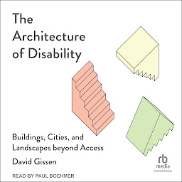 Icon image The Architecture of Disability: Buildings, Cities, and Landscapes beyond Access