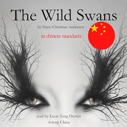 Icon image The Wild Swans - 野天鹅: 最美麗的兒童童话故事 - Best stories for kids in chinese mandarin