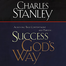 Icon image Success God's Way: Achieving True Contentment and Purpose
