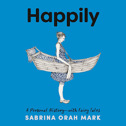 Icon image Happily: A Personal History-with Fairy Tales