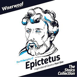Icon image The Philosophy of Epictetus (The Stoics Collection): Inspirational Quotes Part One