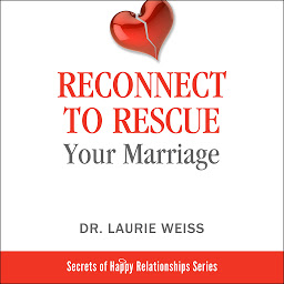 Icon image Reconnect to Rescue Your Marriage: Avoid Divorce and Feel Loved Again