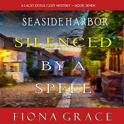 Icon image Silenced by a Spell (A Lacey Doyle Cozy Mystery—Book 7)